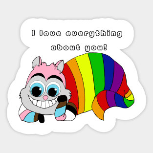 I love Everything about you! Cat Sticker